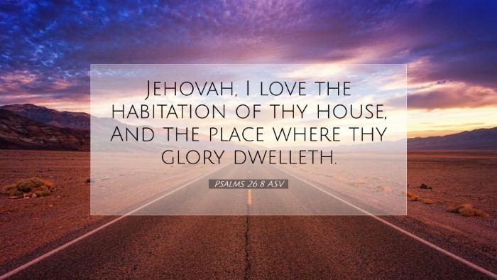 Picture 07 - Psalms 26:8 ASV Desktop Wallpaper - Jehovah, I love the habitation of thy house, And - Desktop Bible Verse Wallpaper