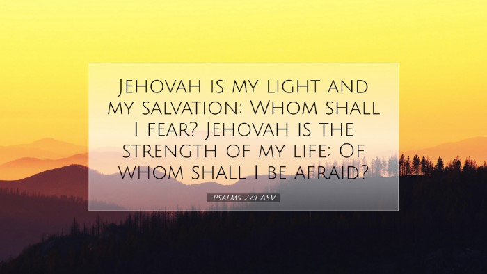 Picture 07 - Psalms 27:1 ASV Desktop Wallpaper - Jehovah is my light and my salvation; Whom shall - Desktop Bible Verse Wallpaper