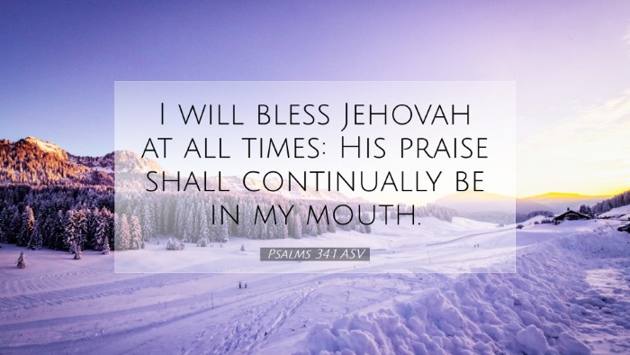 Picture 07 - Psalms 34:1 ASV Desktop Wallpaper - I will bless Jehovah at all times: His praise - Desktop Bible Verse Wallpaper