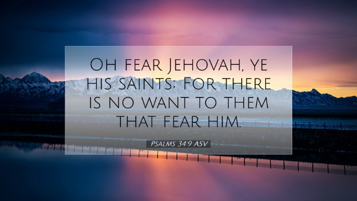 Picture 07 - Psalms 34:9 ASV Desktop Wallpaper - Oh fear Jehovah, ye his saints; For there is no - Desktop Bible Verse Wallpaper