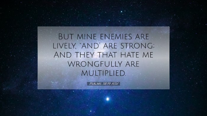 Picture 07 - Psalms 38:19 ASV Desktop Wallpaper - But mine enemies are lively, `and' are strong; - Desktop Bible Verse Wallpaper