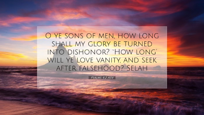 Picture 07 - Psalms 4:2 ASV Desktop Wallpaper - O ye sons of men, how long shall my glory be - Desktop Bible Verse Wallpaper