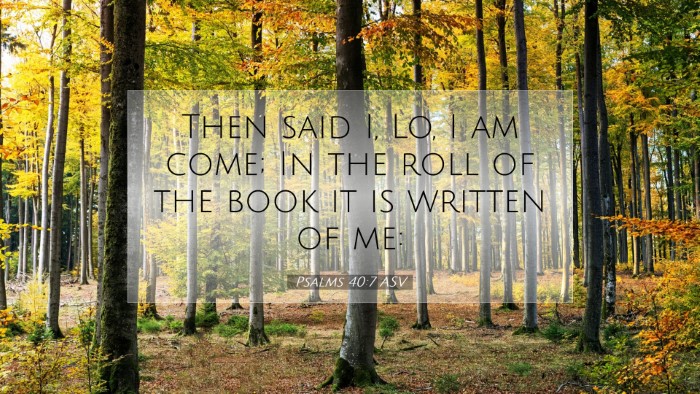 Picture 07 - Psalms 40:7 ASV Desktop Wallpaper - Then said I, Lo, I am come; In the roll of the - Desktop Bible Verse Wallpaper