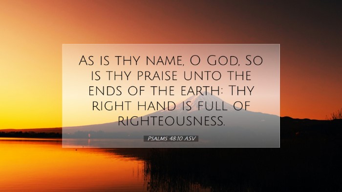 Picture 07 - Psalms 48:10 ASV Desktop Wallpaper - As is thy name, O God, So is thy praise unto the - Desktop Bible Verse Wallpaper