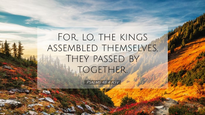 Picture 07 - Psalms 48:4 ASV Desktop Wallpaper - For, lo, the kings assembled themselves, They - Desktop Bible Verse Wallpaper