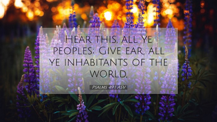 Picture 07 - Psalms 49:1 ASV Desktop Wallpaper - Hear this, all ye peoples; Give ear, all ye - Desktop Bible Verse Wallpaper