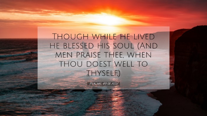 Picture 07 - Psalms 49:18 ASV Desktop Wallpaper - Though while he lived he blessed his soul (And - Desktop Bible Verse Wallpaper