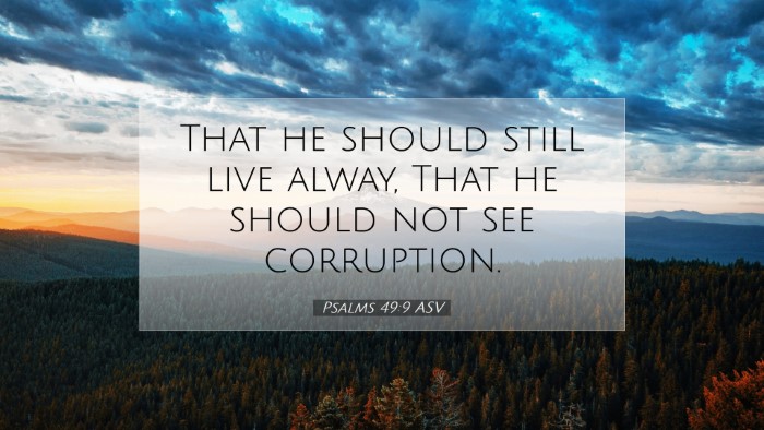 Picture 07 - Psalms 49:9 ASV Desktop Wallpaper - That he should still live alway, That he should - Desktop Bible Verse Wallpaper