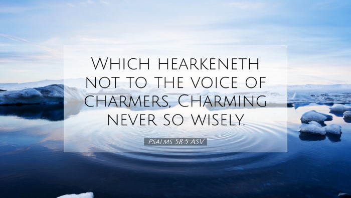 Picture 07 - Psalms 58:5 ASV Desktop Wallpaper - Which hearkeneth not to the voice of charmers, - Desktop Bible Verse Wallpaper