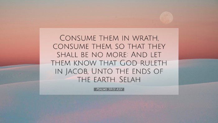 Picture 07 - Psalms 59:13 ASV Desktop Wallpaper - Consume them in wrath, consume them, so that they - Desktop Bible Verse Wallpaper