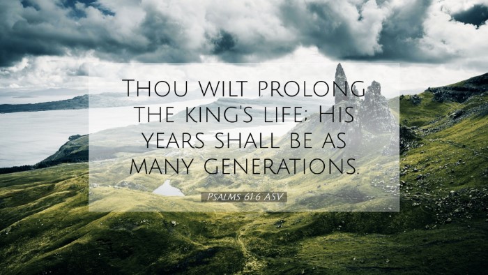 Picture 07 - Psalms 61:6 ASV Desktop Wallpaper - Thou wilt prolong the king's life; His years - Desktop Bible Verse Wallpaper