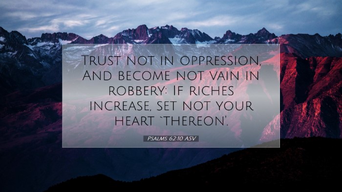 Picture 07 - Psalms 62:10 ASV Desktop Wallpaper - Trust not in oppression, And become not vain in - Desktop Bible Verse Wallpaper