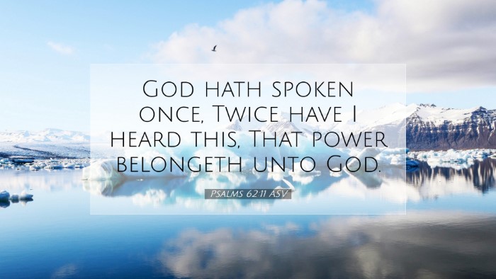 Picture 07 - Psalms 62:11 ASV Desktop Wallpaper - God hath spoken once, Twice have I heard this, - Desktop Bible Verse Wallpaper