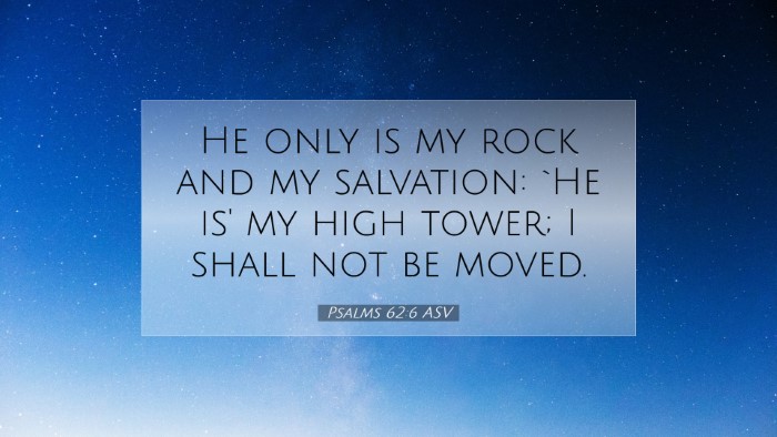 Picture 07 - Psalms 62:6 ASV Desktop Wallpaper - He only is my rock and my salvation: `He is' my - Desktop Bible Verse Wallpaper