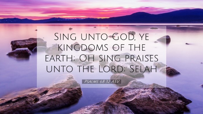 Picture 07 - Psalms 68:32 ASV Desktop Wallpaper - Sing unto God, ye kingdoms of the earth; Oh sing - Desktop Bible Verse Wallpaper