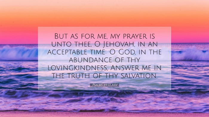 Picture 07 - Psalms 69:13 ASV Desktop Wallpaper - But as for me, my prayer is unto thee, O Jehovah, - Desktop Bible Verse Wallpaper