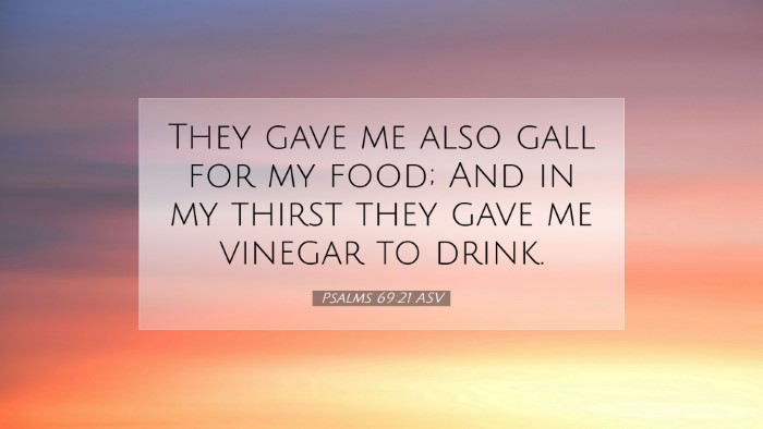 Picture 07 - Psalms 69:21 ASV Desktop Wallpaper - They gave me also gall for my food; And in my - Desktop Bible Verse Wallpaper
