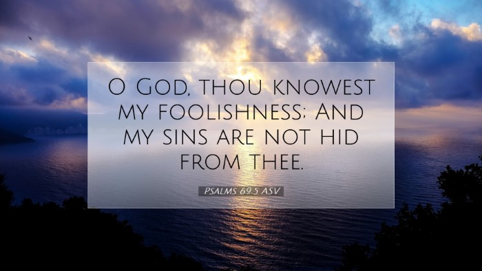 Picture 07 - Psalms 69:5 ASV Desktop Wallpaper - O God, thou knowest my foolishness; And my sins - Desktop Bible Verse Wallpaper