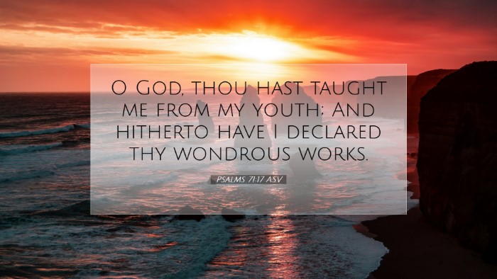 Picture 07 - Psalms 71:17 ASV Desktop Wallpaper - O God, thou hast taught me from my youth; And - Desktop Bible Verse Wallpaper
