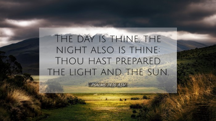 Picture 07 - Psalms 74:16 ASV Desktop Wallpaper - The day is thine, the night also is thine: Thou - Desktop Bible Verse Wallpaper