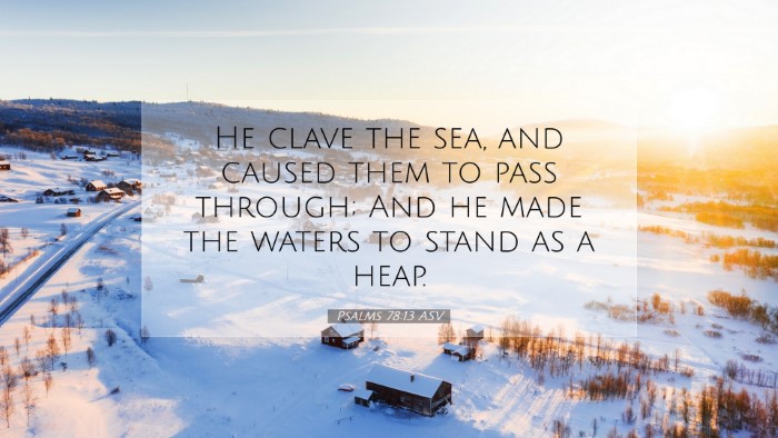 Picture 07 - Psalms 78:13 ASV Desktop Wallpaper - He clave the sea, and caused them to pass - Desktop Bible Verse Wallpaper