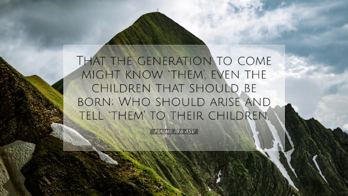 Picture 07 - Psalms 78:6 ASV Desktop Wallpaper - That the generation to come might know `them', - Desktop Bible Verse Wallpaper