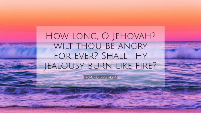 Picture 07 - Psalms 79:5 ASV Desktop Wallpaper - How long, O Jehovah? wilt thou be angry for ever? - Desktop Bible Verse Wallpaper