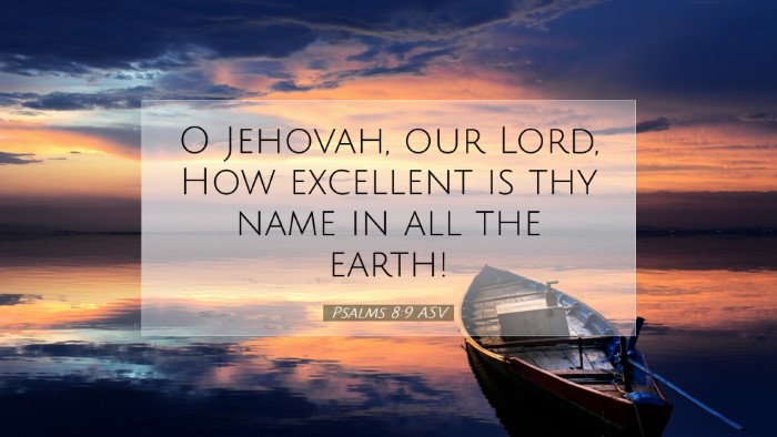 Picture 07 - Psalms 8:9 ASV Desktop Wallpaper - O Jehovah, our Lord, How excellent is thy name in - Desktop Bible Verse Wallpaper