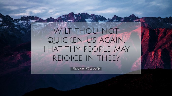 Picture 07 - Psalms 85:6 ASV Desktop Wallpaper - Wilt thou not quicken us again, That thy people - Desktop Bible Verse Wallpaper