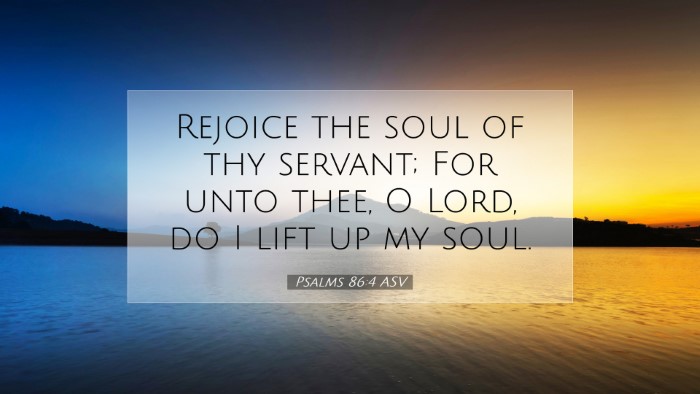 Picture 07 - Psalms 86:4 ASV Desktop Wallpaper - Rejoice the soul of thy servant; For unto thee, O - Desktop Bible Verse Wallpaper