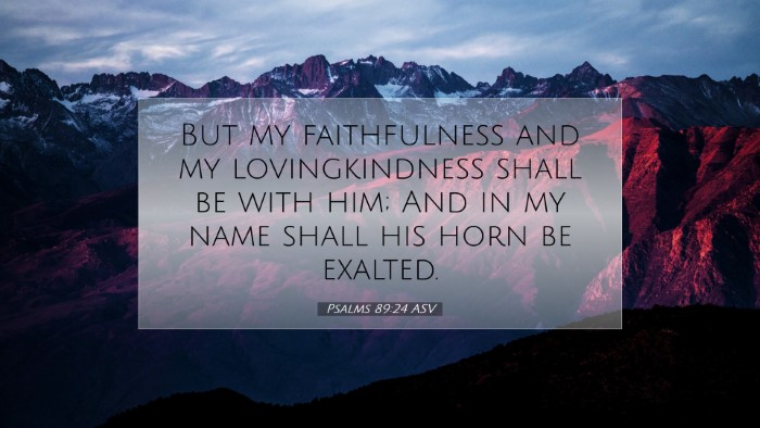 Picture 07 - Psalms 89:24 ASV Desktop Wallpaper - But my faithfulness and my lovingkindness shall - Desktop Bible Verse Wallpaper