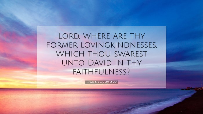 Picture 07 - Psalms 89:49 ASV Desktop Wallpaper - Lord, where are thy former lovingkindnesses, - Desktop Bible Verse Wallpaper