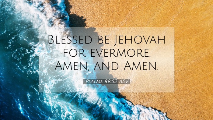 Picture 07 - Psalms 89:52 ASV Desktop Wallpaper - Blessed be Jehovah for evermore. Amen, and - Desktop Bible Verse Wallpaper