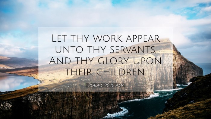 Picture 07 - Psalms 90:16 ASV Desktop Wallpaper - Let thy work appear unto thy servants, And thy - Desktop Bible Verse Wallpaper
