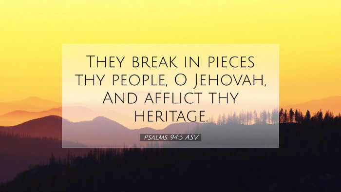 Picture 07 - Psalms 94:5 ASV Desktop Wallpaper - They break in pieces thy people, O Jehovah, And - Desktop Bible Verse Wallpaper