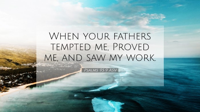 Picture 07 - Psalms 95:9 ASV Desktop Wallpaper - When your fathers tempted me, Proved me, and saw - Desktop Bible Verse Wallpaper