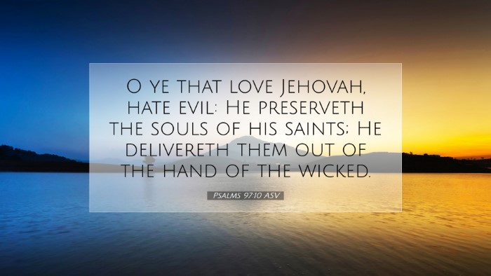 Picture 07 - Psalms 97:10 ASV Desktop Wallpaper - O ye that love Jehovah, hate evil: He preserveth - Desktop Bible Verse Wallpaper