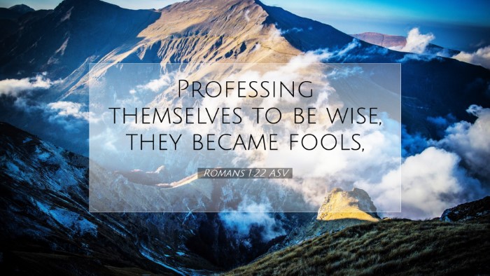 Picture 07 - Romans 1:22 ASV Desktop Wallpaper - Professing themselves to be wise, they became - Desktop Bible Verse Wallpaper