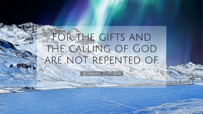 Picture 07 - Romans 11:29 ASV Desktop Wallpaper - For the gifts and the calling of God are not - Desktop Bible Verse Wallpaper
