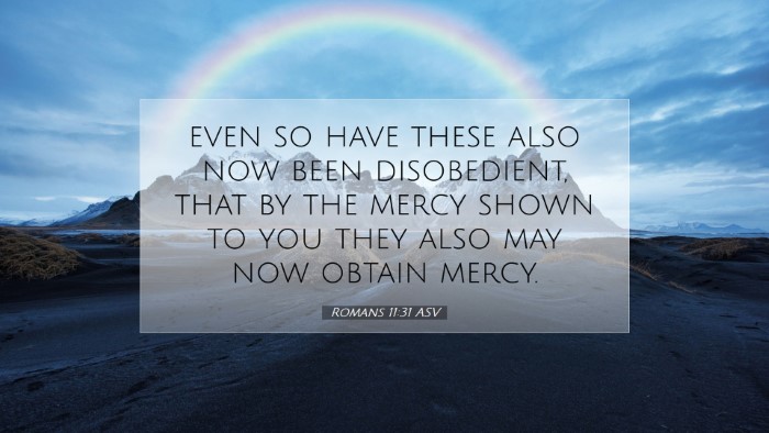 Picture 07 - Romans 11:31 ASV Desktop Wallpaper - even so have these also now been disobedient, - Desktop Bible Verse Wallpaper