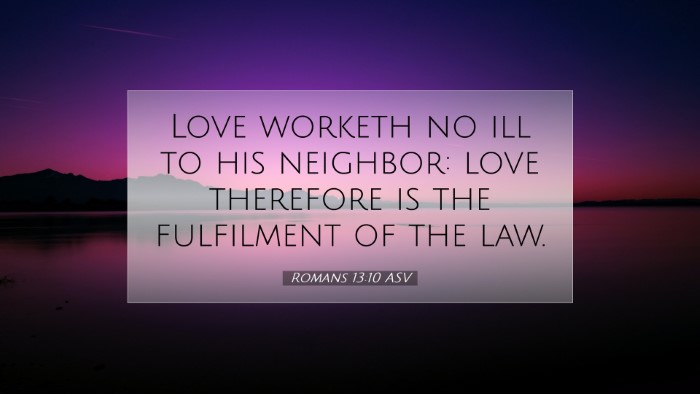 Picture 07 - Romans 13:10 ASV Desktop Wallpaper - Love worketh no ill to his neighbor: love - Desktop Bible Verse Wallpaper