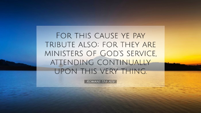 Picture 07 - Romans 13:6 ASV Desktop Wallpaper - For this cause ye pay tribute also; for they are - Desktop Bible Verse Wallpaper