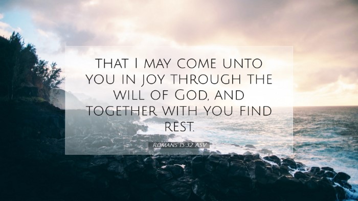 Picture 07 - Romans 15:32 ASV Desktop Wallpaper - that I may come unto you in joy through the will - Desktop Bible Verse Wallpaper