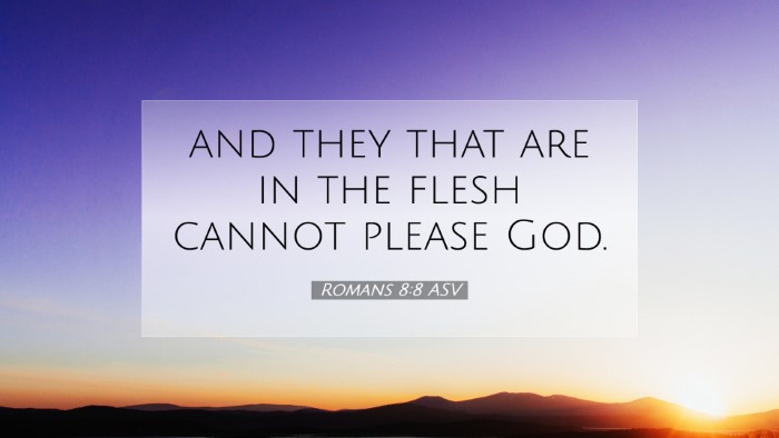Picture 07 - Romans 8:8 ASV Desktop Wallpaper - and they that are in the flesh cannot please - Desktop Bible Verse Wallpaper