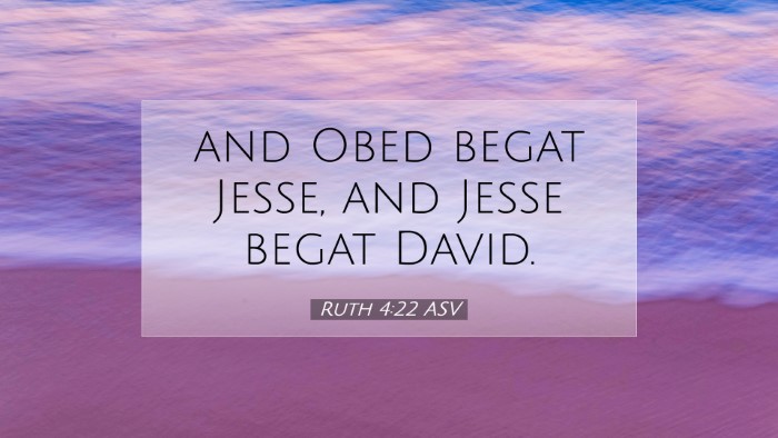 Picture 07 - Ruth 4:22 ASV Desktop Wallpaper - and Obed begat Jesse, and Jesse begat - Desktop Bible Verse Wallpaper
