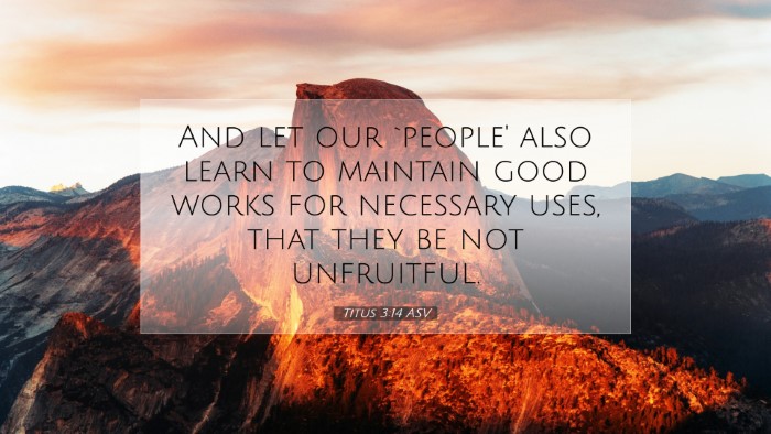 Picture 07 - Titus 3:14 ASV Desktop Wallpaper - And let our `people' also learn to maintain good - Desktop Bible Verse Wallpaper