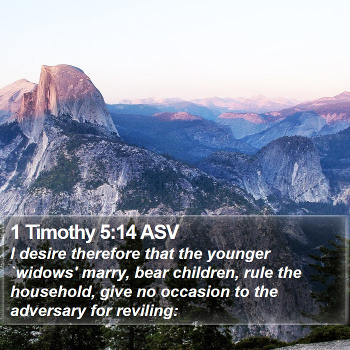 1 Timothy 5:14 ASV - I desire therefore that the younger `widows' - Bible Verse Picture