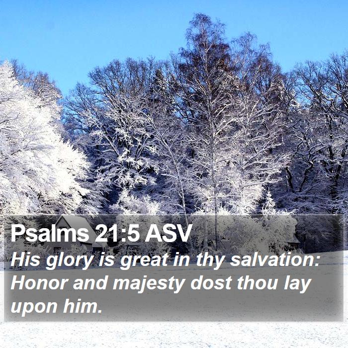 Psalms 21:5 ASV - His glory is great in thy salvation: Honor and - Bible Verse Picture