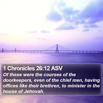 1 Chronicles 26:12 ASV Bible Verse Image