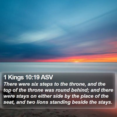 1 Kings 10:19 ASV Bible Verse Image